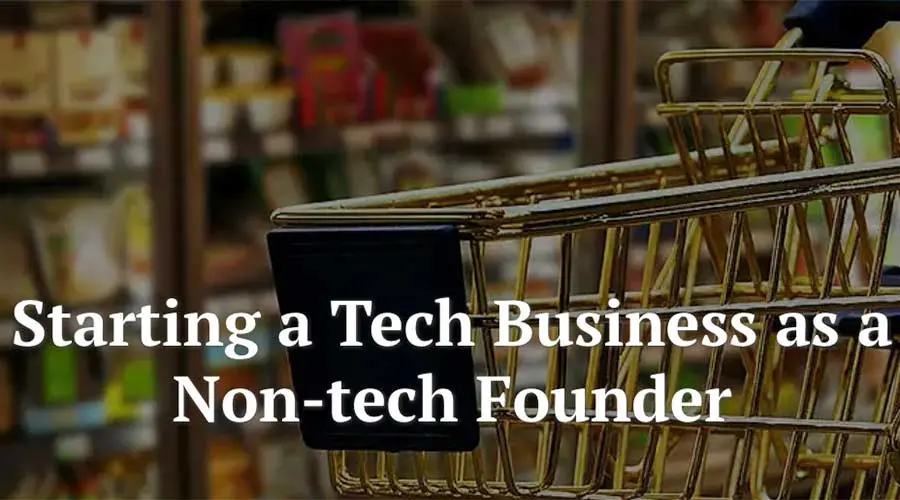 Starting a Tech Business as a Non-tech Founder