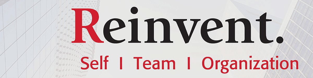 Reinvent: Self | Team | Organization