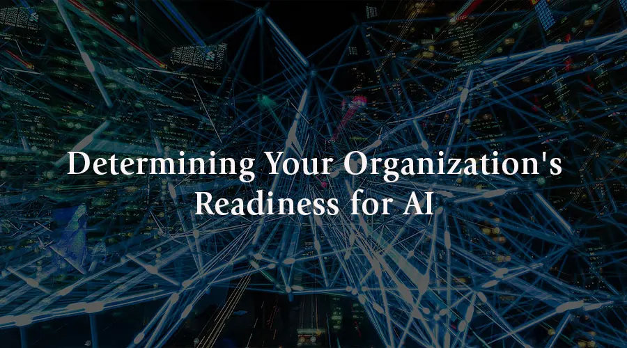 Webinar: Determining Your Organization's Readiness for AI